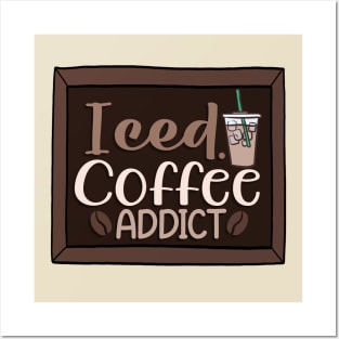 Iced coffee addict Posters and Art